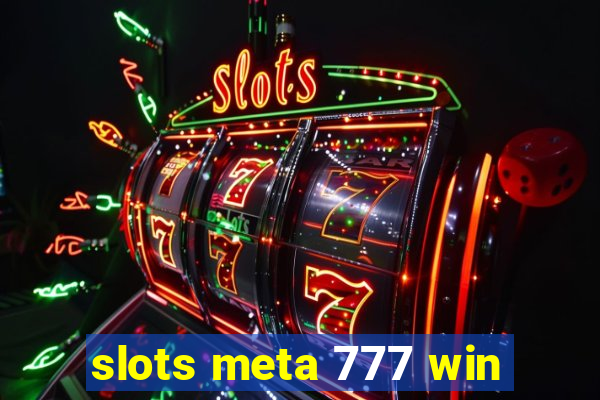 slots meta 777 win